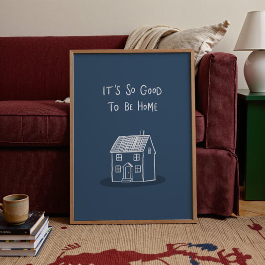 It’s So Good To Be Home Print: Trendy Wall Art, Housewarming Gift, Apartment Decor (MR107)