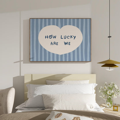 How Lucky Are We Print, Striped Heart Trendy Quote Wall Art, Home Decor (Unframed) MR59