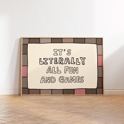 It’s Literally All Fun And Games Print, Playful Ironic Typography Wall Art MR77