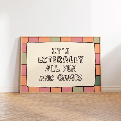 It’s Literally All Fun And Games Print, Playful Ironic Typography Wall Art MR77