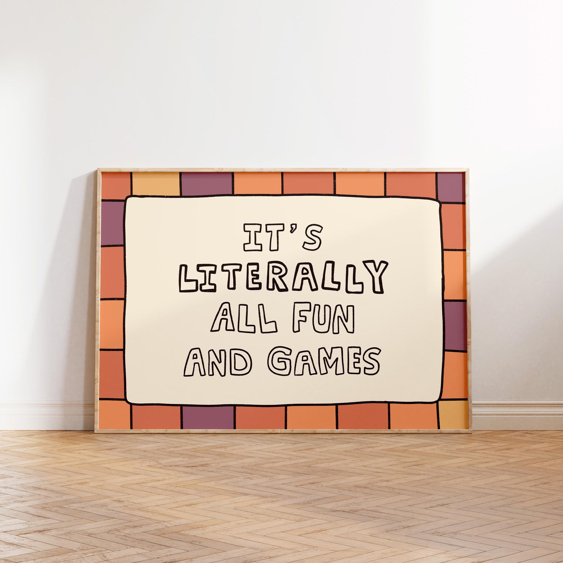 It’s Literally All Fun And Games Print, Playful Ironic Typography Wall Art MR77