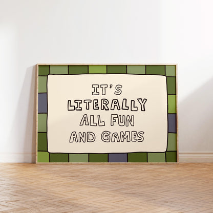 It’s Literally All Fun And Games Print, Playful Ironic Typography Wall Art MR77