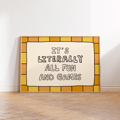 It’s Literally All Fun And Games Print, Playful Ironic Typography Wall Art MR77