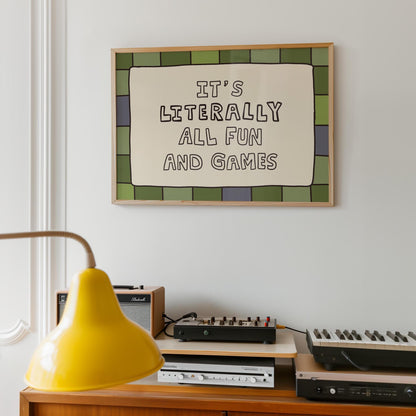 It’s Literally All Fun And Games Print, Playful Ironic Typography Wall Art MR77