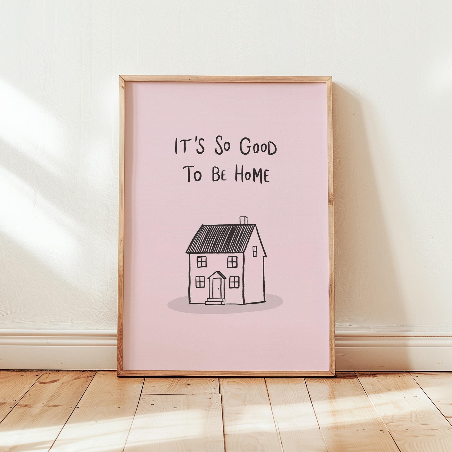 It’s So Good To Be Home Print: Trendy Wall Art, Housewarming Gift, Apartment Decor (MR107)