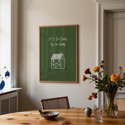 It’s So Good To Be Home Print: Trendy Wall Art, Housewarming Gift, Apartment Decor (MR107)