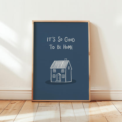 It’s So Good To Be Home Print: Trendy Wall Art, Housewarming Gift, Apartment Decor (MR107)