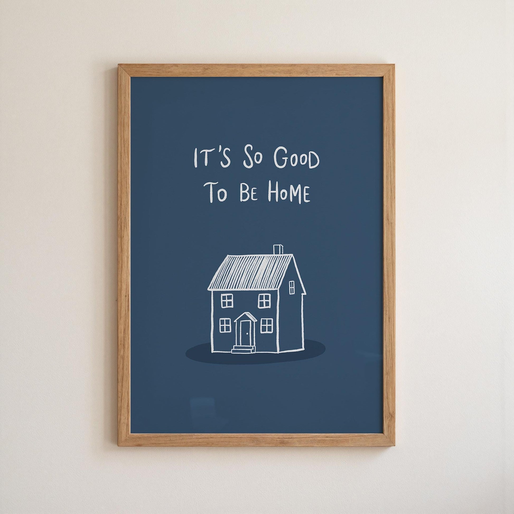 It’s So Good To Be Home Print: Trendy Wall Art, Housewarming Gift, Apartment Decor (MR107)