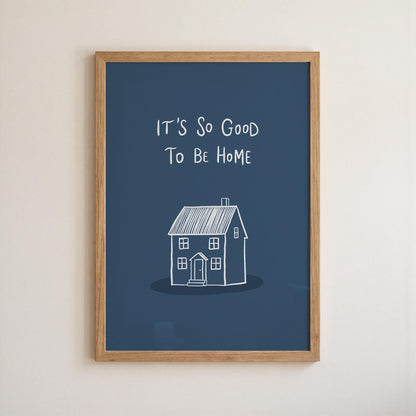 It’s So Good To Be Home Print: Trendy Wall Art, Housewarming Gift, Apartment Decor (MR107)
