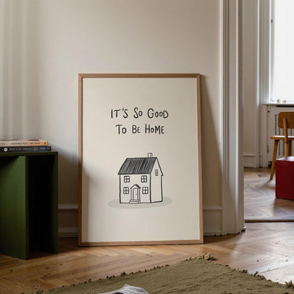 It’s So Good To Be Home Print: Trendy Wall Art, Housewarming Gift, Apartment Decor (MR107)