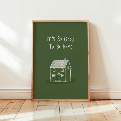 It’s So Good To Be Home Print: Trendy Wall Art, Housewarming Gift, Apartment Decor (MR107)