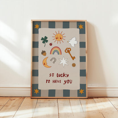 Lucky to Have You Print Nursery Wall Art Kids Room Art Playroom Decor MR126