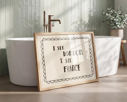 I See London I See France Print, Funny Toilet Poster, Powder Room Decor MR34