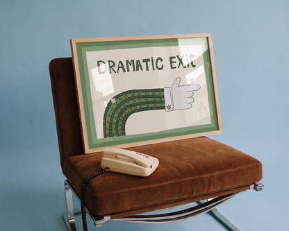 Dramatic Exit Print, Funny Wall Art, Gallery Wall Poster, Unframed MR85