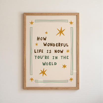 How Wonderful Life Is Now You’re in the World Print, Nursery Wall Art, Playroom Decor (MR138)