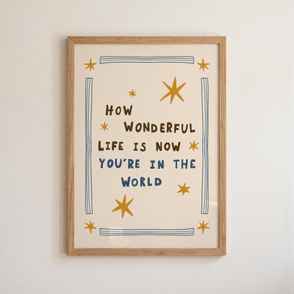 How Wonderful Life Is Now You’re in the World Print, Nursery Wall Art, Playroom Decor (MR138)